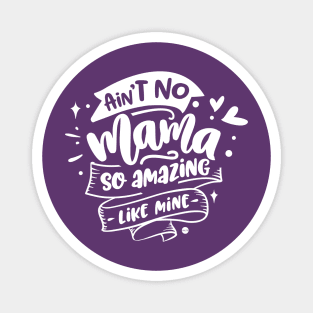 Ain't no mama Gift for mothers Magnet